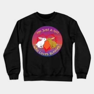 Just a girl who loves bunnies! Crewneck Sweatshirt